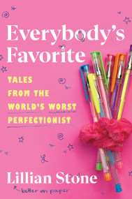 Everybody's Favorite (Tales from the World's Worst Perfectionist) by Lillian Stone, 9780063241039