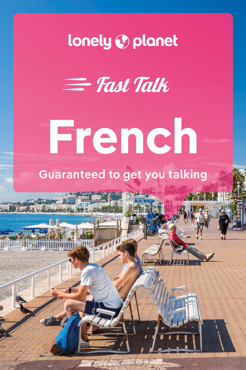 Lonely Planet Fast Talk French by Lonely Planet, 9781787015562