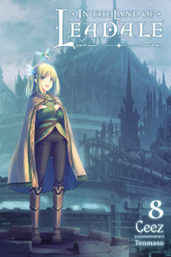 In the Land of Leadale, Vol. 8 (light novel) by Ceez, Tenmaso, Jessica Lange, 9781975360993