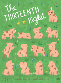 The Thirteenth Piglet (A Picture Book) by Andrée Poulin, Martina Tonello, 9781990252150