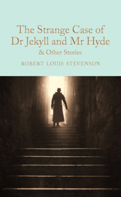 The Strange Case of Dr Jekyll and Mr Hyde (and other stories) by Robert Louis Stevenson, Peter Harness, 9781509828067