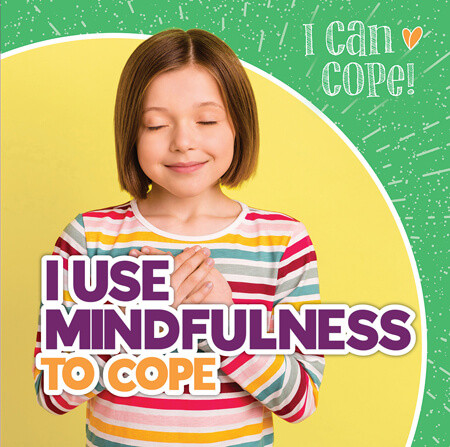 I Use Mindfulness to Cope - 9781538389539 by Caitie McAneney, 9781538389539