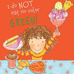 I Do Not Eat the Color Green! by Lynne Rickards, Margaret Chamberlain, 9781508199878