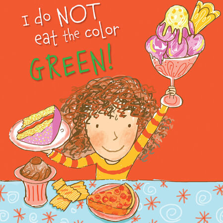 I Do Not Eat the Color Green! by Lynne Rickards, Margaret Chamberlain, 9781508199878