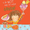 I Do Not Eat the Color Green! by Lynne Rickards, Margaret Chamberlain, 9781508199878