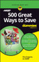 500 Great Ways to Save For Dummies by The Experts at AARP, 9781394183999