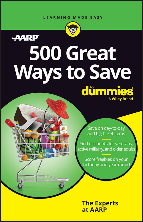 500 Great Ways to Save For Dummies by The Experts at AARP, 9781394183999