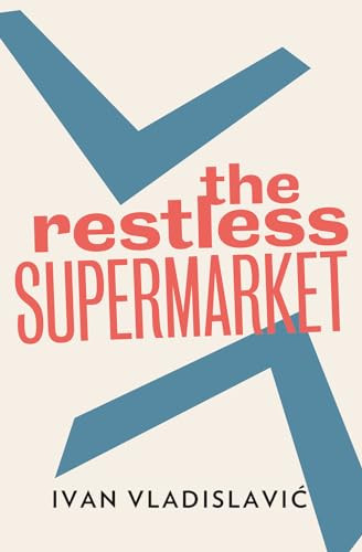 The Restless Supermarket by Ivan  Vladislavic, 9781908276322