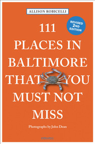 111 Places in Baltimore That You Must Not Miss by Allison Robicelli, John Dean, 9783740816964