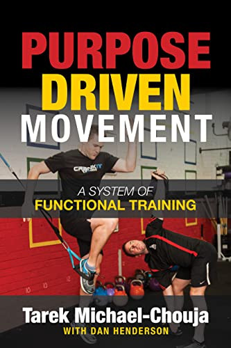 Purpose Driven Movement (The Ultimate Guide to Functional Training) by Tarek Michael-Chouja, Dan Henderson, 9781636980928