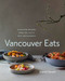 Vancouver Eats (Signature Recipes from the City's Best Restaurants) by Joanne Sasvari, 9781773270364