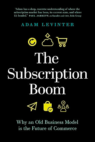 The Subscription Boom (Why an Old Business Model is the Future of Commerce) by Adam Levinter, 9781773270715