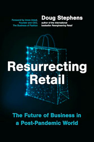 Resurrecting Retail (The Future of Business in a Post-Pandemic World) by Doug Stephens, 9781773271439