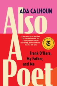 Also a Poet (Frank O'Hara, My Father, and Me) by Ada Calhoun, 9780802162137