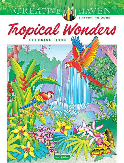 Creative Haven Tropical Wonders Coloring Book by Marty Noble, 9780486851020