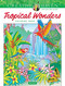 Creative Haven Tropical Wonders Coloring Book by Marty Noble, 9780486851020