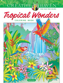 Creative Haven Tropical Wonders Coloring Book by Marty Noble, 9780486851020