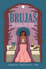 Brujas (The Magic and Power of Witches of Color) - 9781641609951 by Lorraine Monteagut, 9781641609951