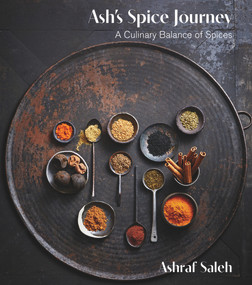 Ash's Spice Journey (A Culinary Balance of Spices) by Ashraf Saleh, 9781760793746