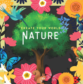 Nature (Create Your World) by New Holland Publishers, 9781760794255