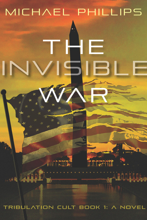 The Invisible War (Tribulation Cult: A Novel) by Michael Phillips, 9781956454321