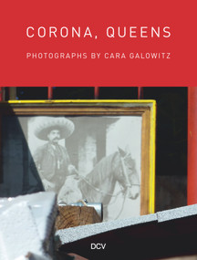 Corona, Queens (Photographs by Cara Galowitz) by Cara Galowitz, Adam Harrison Levy, 9783969120835