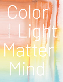 Nicola Staeglich (Color Light Matter Mind) by Ulrich Loock, Ursula Ströbele, Susanne Prinz, Terry R. Myers, Jette Rudolph, Galerie Feldbusch Wiesner Rudolph, John C. Welchman, Ludwig Seyfarth, Nicola Staeglich, Ingo Arend, David Ryan, 9783969120903
