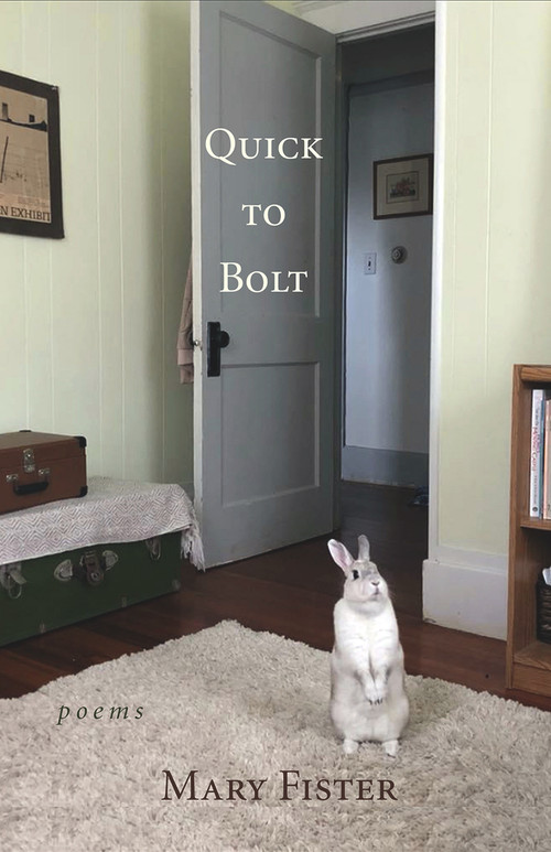 Quick to Bolt (Poems) by Mary Fister, 9798986532424