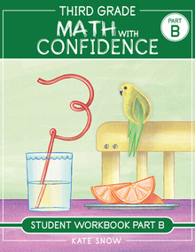 Third Grade Math with Confidence Student Workbook Part B by Kate Snow, Itamar Katz, 9781944481315