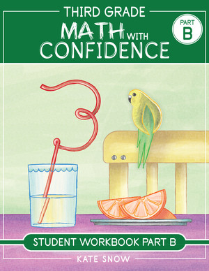 Third Grade Math with Confidence Student Workbook Part B by Kate Snow, Itamar Katz, 9781944481315