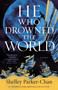 He Who Drowned the World (A Novel) by Shelley Parker-Chan, 9781250621825
