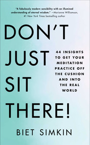 Don't Just Sit There! (44 Insights to Get Your Meditation Practice Off the Cushion and Into the Real World) by Biet Simkin, 9781501193200