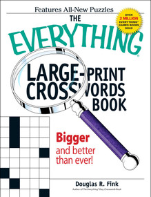 The Everything Large-Print Crosswords Book (Bigger and Better than Ever!) by Douglas R Fink, 9781593376444