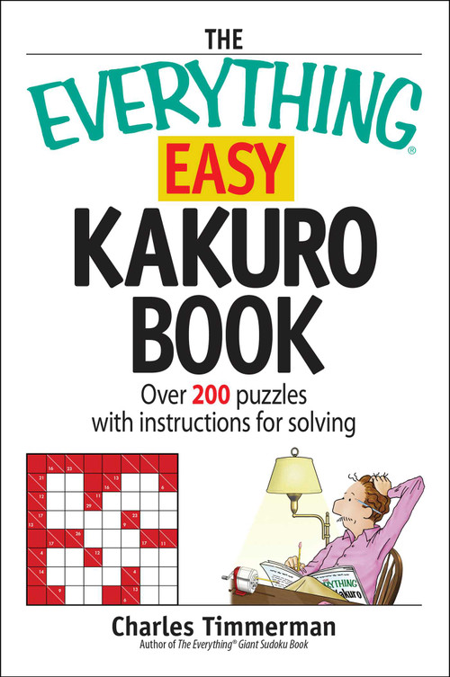 The Everything Easy Kakuro Book (Over 200 puzzles with instructions for solving) by Charles Timmerman, 9781598690569
