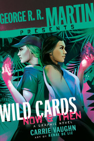 George R. R. Martin Presents Wild Cards: Now and Then (A Graphic Novel) by Carrie Vaughn, Renae De Liz, 9780804177085