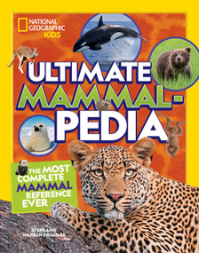 National Geographic Kids Ultimate Mammalpedia (The Most Complete Mammal Reference Ever) - 9781426374494 by Stephanie Warren Drimmer, National Geographic Kids, 9781426374494