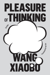 Pleasure of Thinking (Essays) by Wang Xiaobo, Yan Yan, 9781662601255