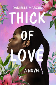 Thick of Love by Danielle Marcus, 9798985594133