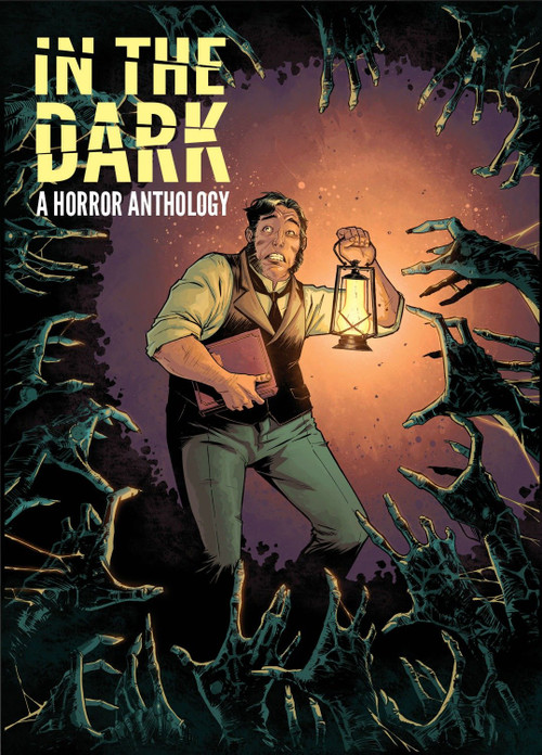 In The Dark: A Horror Anthology by Rachel Deering, Justin Jordan, Cullen Bunn, Sean E. Williams, Scott Snyder, 9781613779347