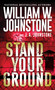Stand Your Ground by William W. Johnstone, J.A. Johnstone, 9780786050390