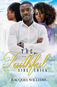 The Faithful Side Chick by Racquel Williams, 9781645564782