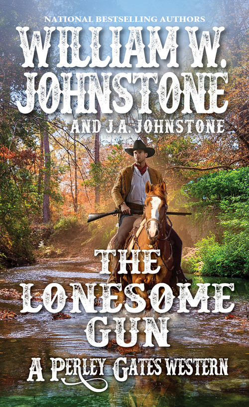 The Lonesome Gun by William W. Johnstone, J.A. Johnstone, 9780786049790