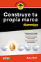 Construye tu propia marca para Dummies / Launching & Building a Brand For Dummies (Spanish Edition) by Amy Will, 9786073823517