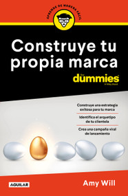 Construye tu propia marca para Dummies / Launching & Building a Brand For Dummies (Spanish Edition) by Amy Will, 9786073823517