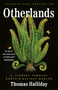 Otherlands (A Journey Through Earth's Extinct Worlds) - 9780593132906 by Thomas Halliday, 9780593132906