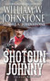 Shotgun Johnny by William W. Johnstone, J.A. Johnstone, 9780786048496