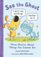 See the Ghost: Three Stories About Things You Cannot See by David LaRochelle, Mike Wohnoutka, 9781536219821