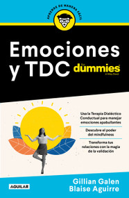Emociones y TDC para Dummies / DBT For Dummies (Spanish Edition) by Gillian Galen, Blaise Aguirre, 9786073823425