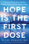 Hope Is the First Dose (A Treatment Plan for Recovering from Trauma, Tragedy, and Other Massive Things) by W. Lee Warren, M.D., 9780593445396