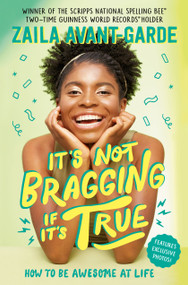 It's Not Bragging If It's True (How to Be Awesome at Life, from a Winner of the Scripps National Spelling Bee) by Zaila Avant-garde, Marti Dumas, 9780593568996